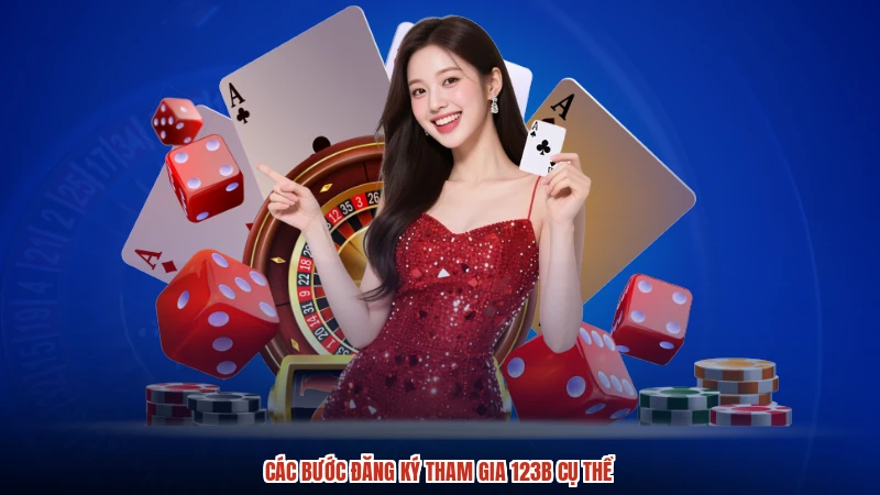 Các bước đăng ký tham gia 123B cụ thể