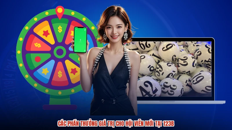 Các phần thưởng giá trị cho hội viên mới tại 123B