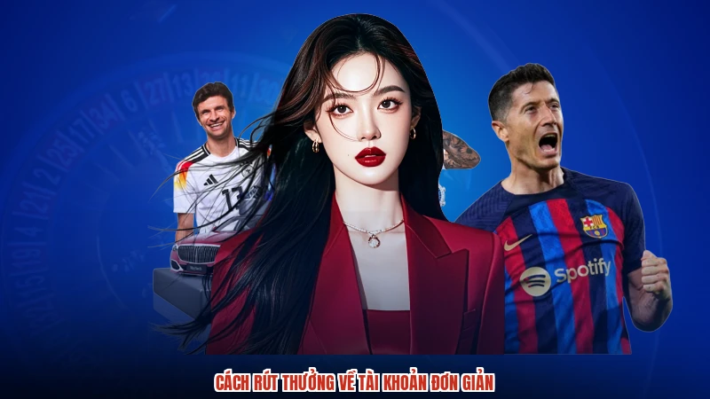 Cách rút thưởng về tài khoản đơn giản