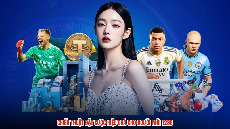 Chiến thuật đặt cược hiệu quả cho người mới 123B