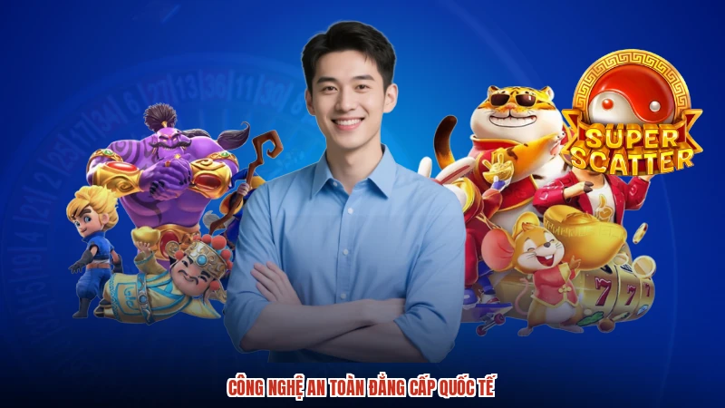 Công nghệ an toàn đẳng cấp quốc tế