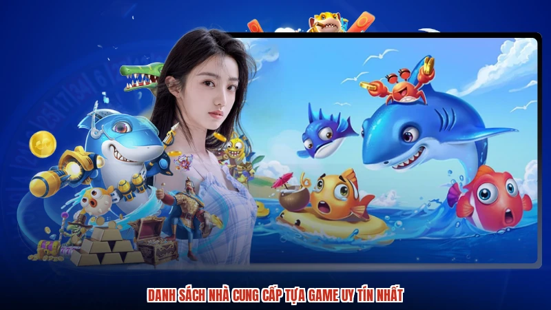 Danh sách nhà cung cấp tựa game uy tín nhất