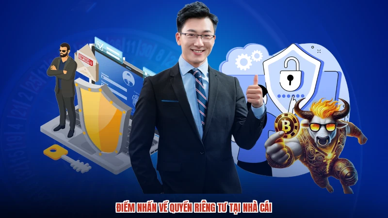 Điểm nhấn về quyền riêng tư tại nhà cái
