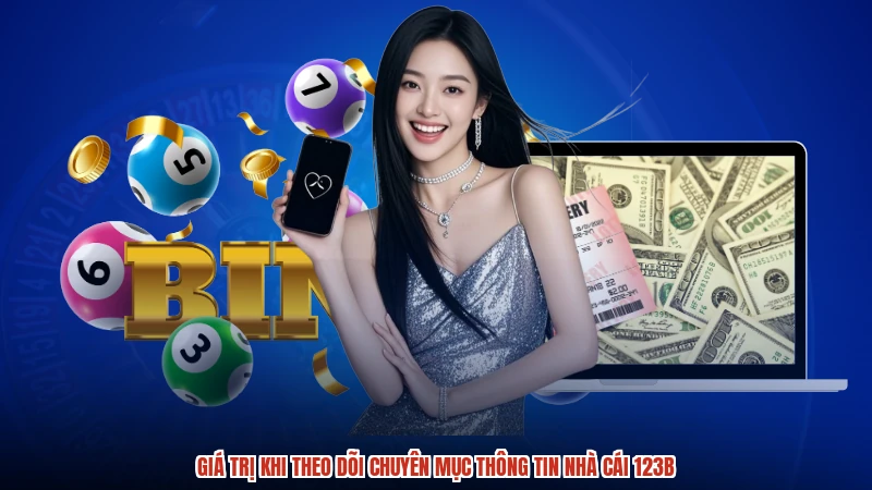 Giá trị khi theo dõi chuyên mục thông tin nhà cái 123B