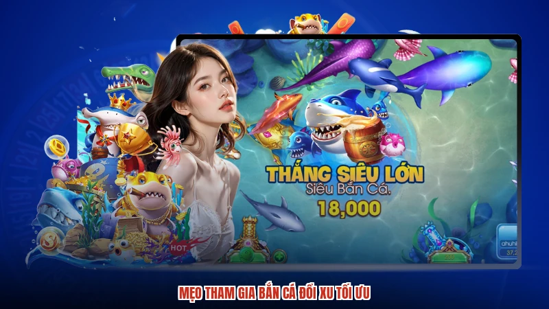 Mẹo tham gia bắn cá đổi xu tối ưu