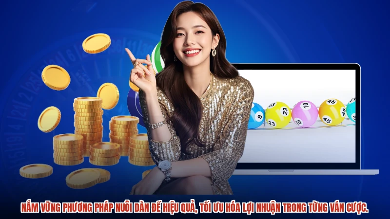 Nắm vững phương pháp nuôi dàn đề hiệu quả, tối ưu hóa lợi nhuận trong từng ván cược.