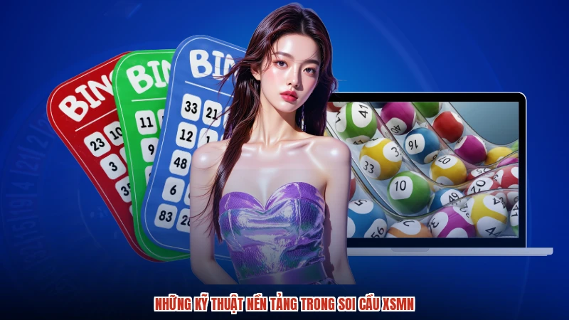 Những kỹ thuật nền tảng trong soi cầu XSMN