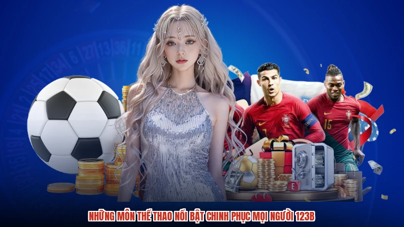 Những môn thể thao nổi bật chinh phục mọi người 123B