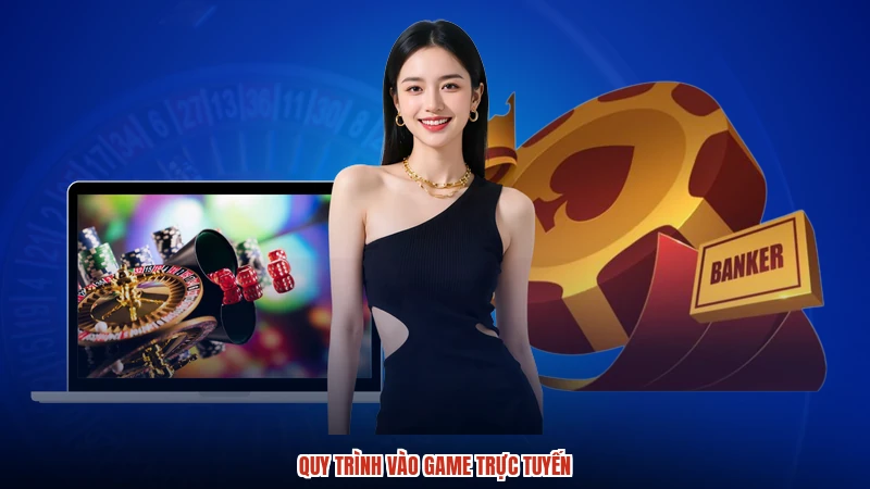 Quy trình vào game trực tuyến